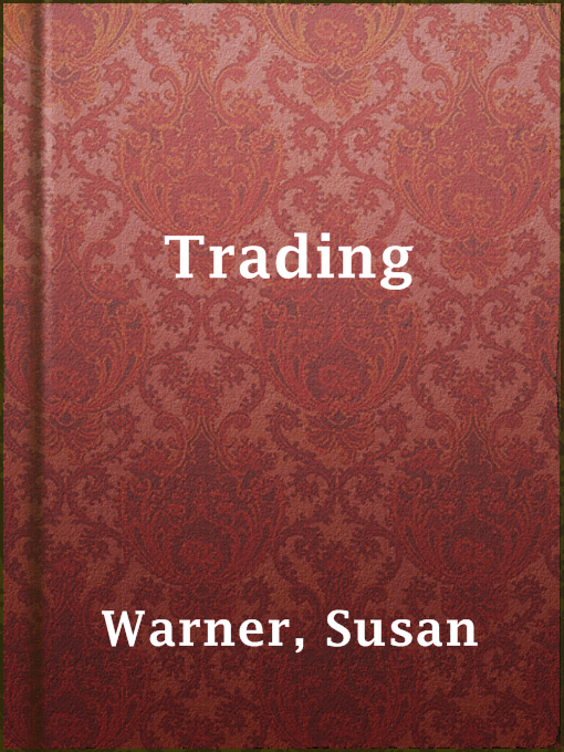 Title details for Trading by Susan Warner - Wait list